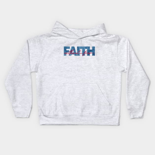 Faith without fear Kids Hoodie by Third Day Media, LLC.